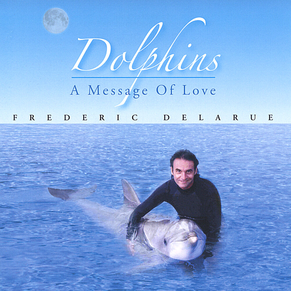 Дельфин любовь ремикс. Frederic Delarue Dolphins... A message of Love. Дельфин альбомы. Frederic Delarue фото. Frederic Delarue a message of Love.