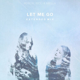 Album cover of Let Me Go (Extended Mix) - Single