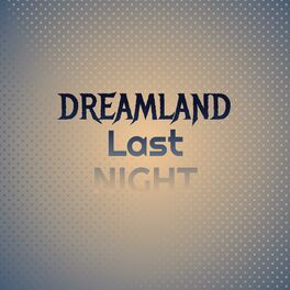 Album cover of Dreamland Last Night