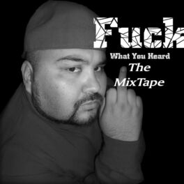 Album cover of Fuck What You Heard The MixTape