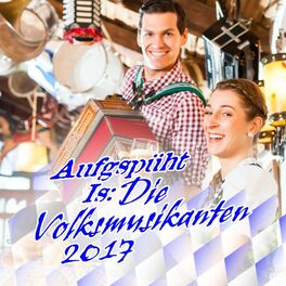 Album cover of Aufgspüht Is: Die Volksmusikanten 2017