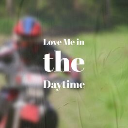 Album cover of Love Me in the Daytime
