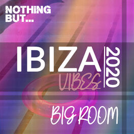 Album cover of Nothing But. Ibiza Vibes 2020 Big Room