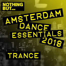Album cover of Nothing But... Amsterdam Dance Essentials 2018 Trance
