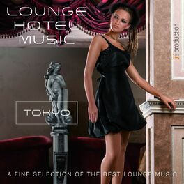 Album cover of Lounge Hotel Music: Tokyo (A Fine Selection of the Best Lounge Music)