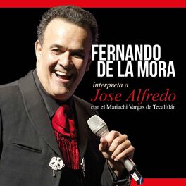 Album cover of Fernando De La Mora Interpreta A José Alfredo (feat. Mariachi Vargas de Tecalitlán)