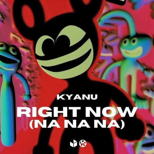 KYANU - Right Now (Na Na Na): letras e músicas | Deezer