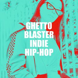 Album cover of Ghetto Blaster Indie Hip-Hop