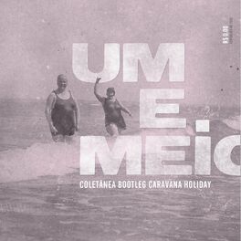 Album cover of Um e Meio: Coletânea Bootleg Caravana Holiday