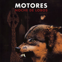 Los Motores - Noche de lobos: letras de canciones | Deezer