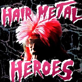 Album cover of Hair Metal Heroes