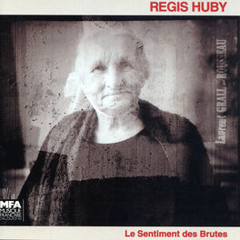 Album cover of Le sentiment des brutes (feat. Hervé Villieu, Jean Le Floc'h, Noël Akchoté, Bernard Subert, Marc Anthony, Vincent Guérin & Régïs B