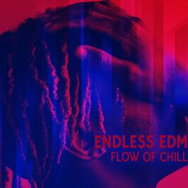 Album cover of Endless EDM Flow Of Chill: Nightcore, EDM Expressions And Party Nights