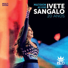Album cover of Multishow Ao Vivo - Ivete Sangalo 20 Anos (Live)