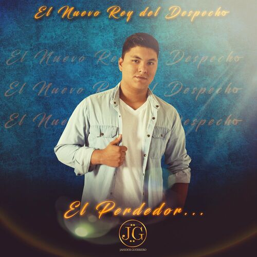 Jahider Guerrero - El Perdedor: lyrics and songs | Deezer