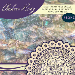 Album cover of Chakra Raiz – 20 Faixas Relaxantes, Meditação Profundas Batidas Binaurais Delta, Ative Sua Mente, 432Hz