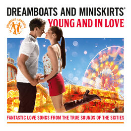 Album cover of Dreamboats & Miniskirts: Young And In Love