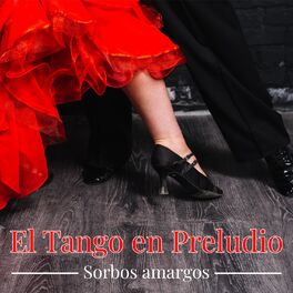 Album cover of El Tango en Preludio - Sorbos amargos