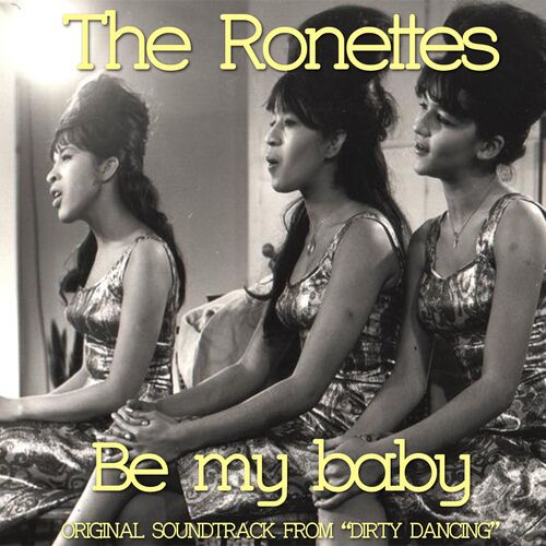 The Ronettes - Be My Baby (From "Dirty Dancing"): Listen With.