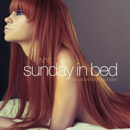 Album cover of Sunday in Bed, Vol. 6 (Sexy Sounds for Lazy Lovers)