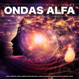 Album cover of Ondas Alfa: Música ambiental, música relajante, ritmos binaurales y música tranquila para relajarse, dormir y estudiar música
