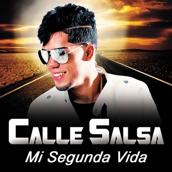 Calle Salsa - Mi Segunda Vida: Canción con letra | Deezer