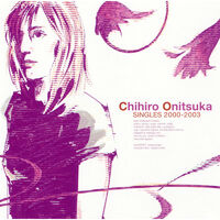 Chihiro Onitsuka - Singles 2000 - 2003: lyrics and songs