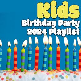 Album cover of Kids Birthday Party 2024 Playlist