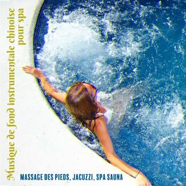 Album cover of Musique de fond instrumentale chinoise pour spa: Massage des pieds, Jacuzzi, Spa sauna, Zone de la musique relaxante spa massage, 