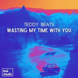 Album cover of Wasting My Time With You