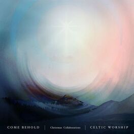 Album cover of Come Behold: Christmas Collaborations