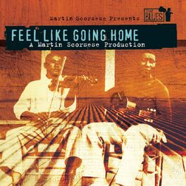 Album cover of Feel Like Going Home - A Film By Martin Scorsese