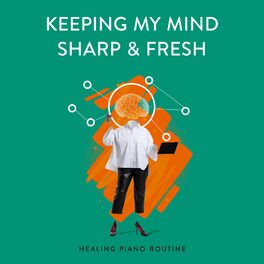 Album cover of Keeping My Mind Sharp & Fresh - Healing Piano Routine