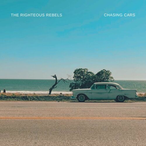 Download The Righteous Rebels - Chasing Cars - Broadtube Music Blog