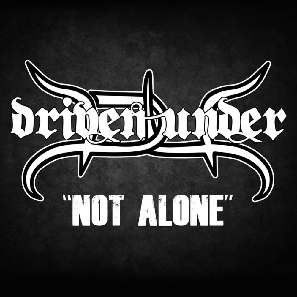 Driven under. Not Alone. Alternative Metal. Alternative Music.