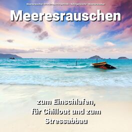 Album cover of Meeresrauschen zum Einschlafen, für Chillout und zum Stressabbau