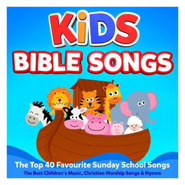 Album cover of Kids Bible Songs – The Top 40 Favourite Sunday School Songs – The Best Children’s Music, Christian Worship Songs & Hymns