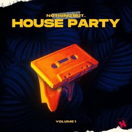 Album cover of Nothing But... House Party, Vol. 01