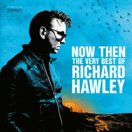Album cover of Now Then: The Very Best of Richard Hawley