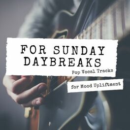 Album cover of For Sunday Daybreaks - Pop Vocal Tracks For Mood Upliftment