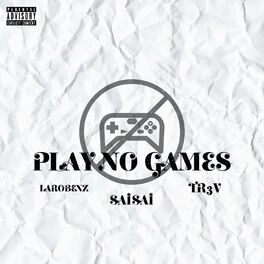Album cover of Play No Games (feat. TR3V & Laro Benz)