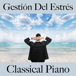 Album cover of Gestión Del Estrés: Classical Piano - La Mejor Música Para Relajarse