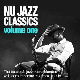 Album cover of Nu Jazz Classics, Vol. 1 (The Best Club Jazz Tracks Blended With Contemporary Electronic Music)