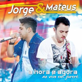 Baixar > CD A Hora É Agora – Ao Vivo Em Jurerê – Jorge e Mateus (2012) CD Completo