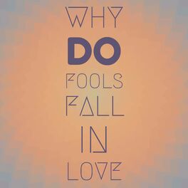 Album cover of Why Do Fools Fall In Love