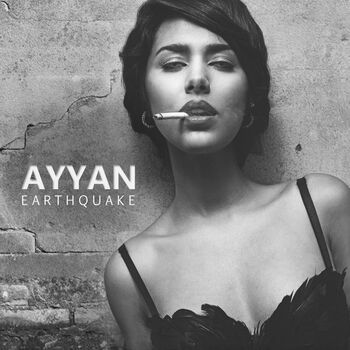 AyyaN - Earthquake: Listen With Lyrics | Deezer