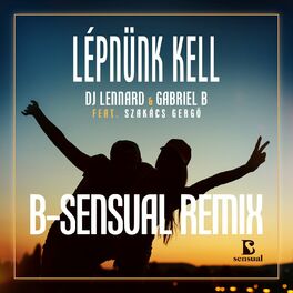 Album cover of Lépnünk Kell (B-Sensual Remix)