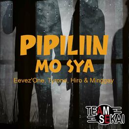 Album cover of Pipiliin Mo Sya (feat. Eevez'One, Tyrone, Minggay & Hiro)