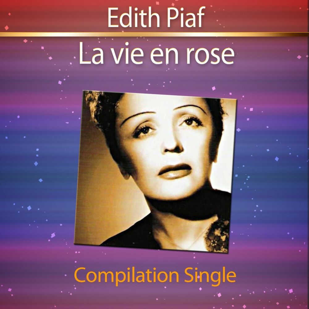 Rose compilation. Piaf Edith "la vie en Rose". Эдит Пиаф Милорд. Edith Piaf non je ne regrette rien. Эдит Пиаф слушать онлайн.