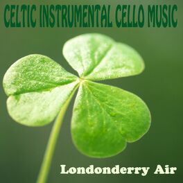 Album cover of Celtic Instrumental Cello Music: Londonderry Air